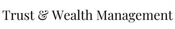 Trust & Wealth Management